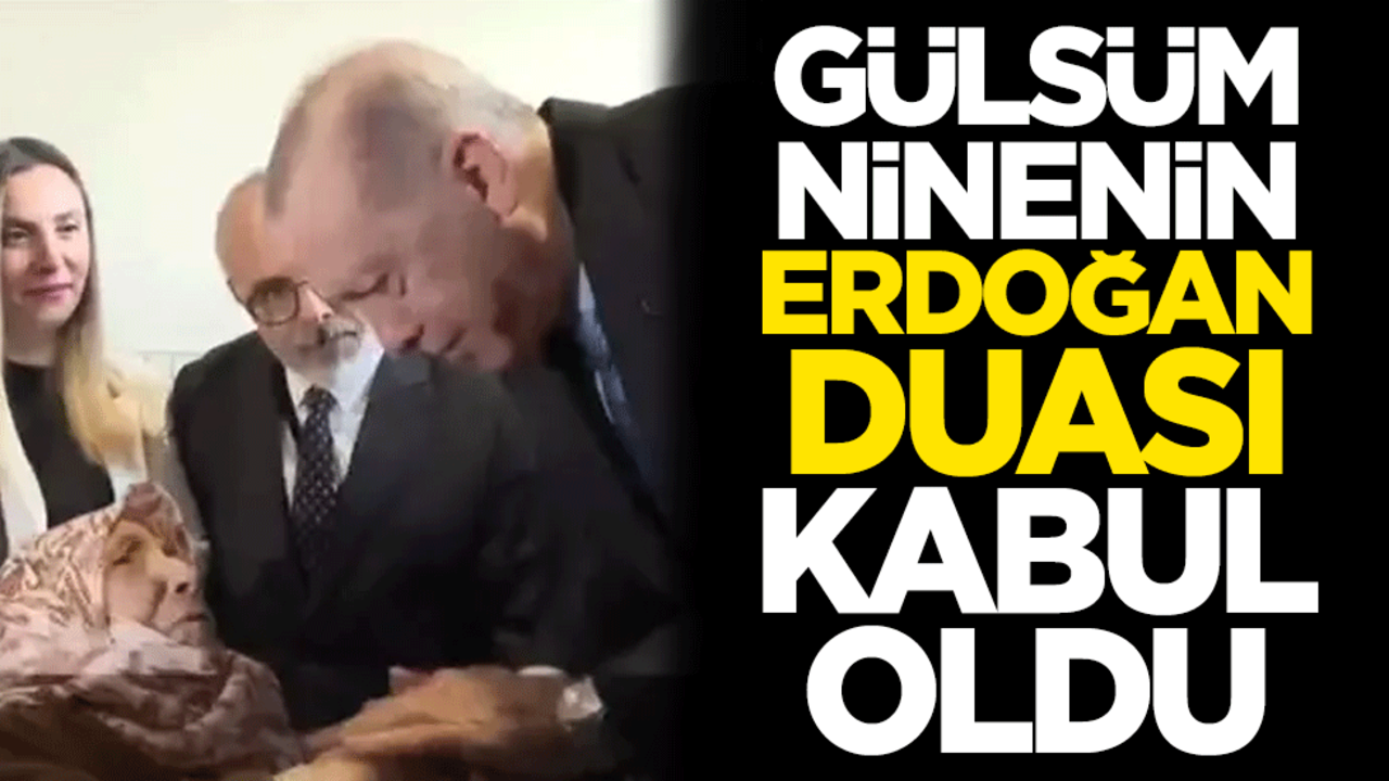 Gülsüm ninenin Erdoğan duası kabul oldu