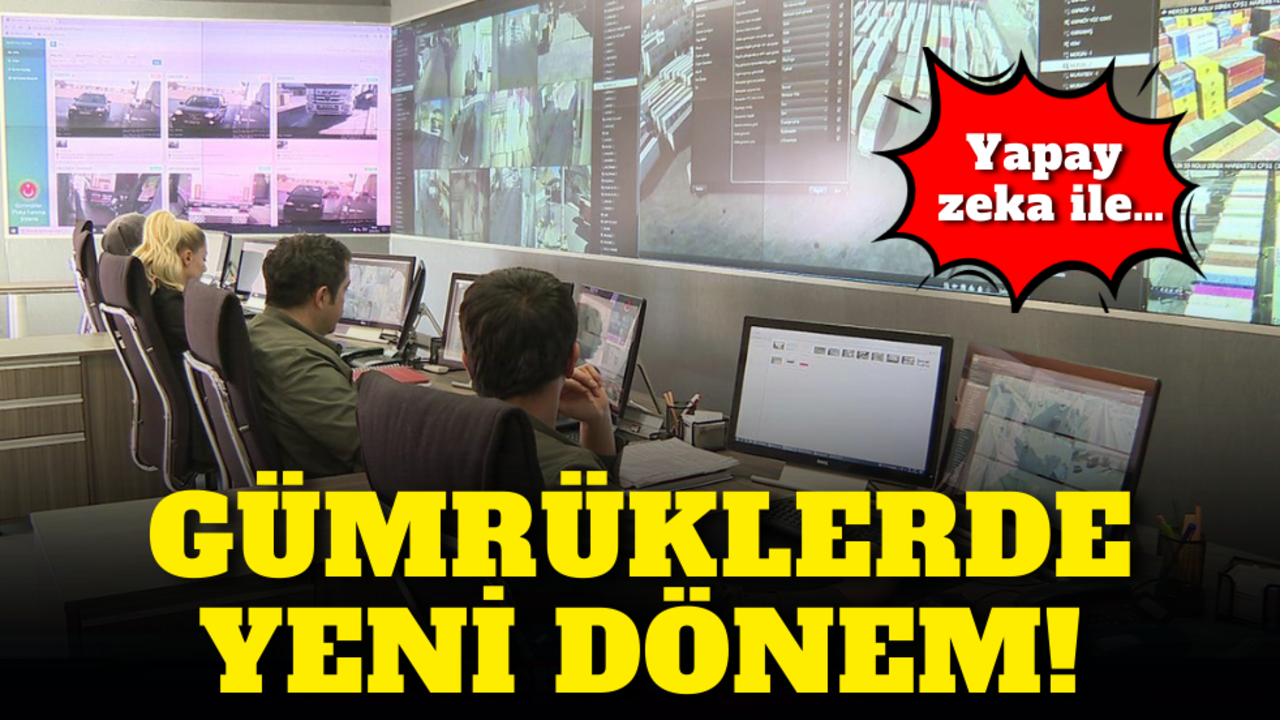 Gümrüklerde yeni dönem! Yapay zeka ile…