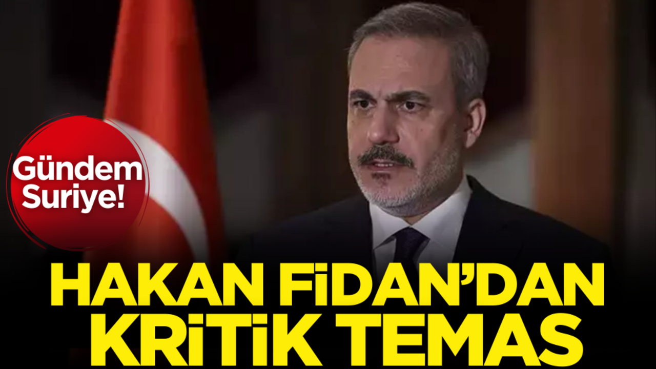 Gündem Suriye! Hakan Fidan’dan kritik temas!
