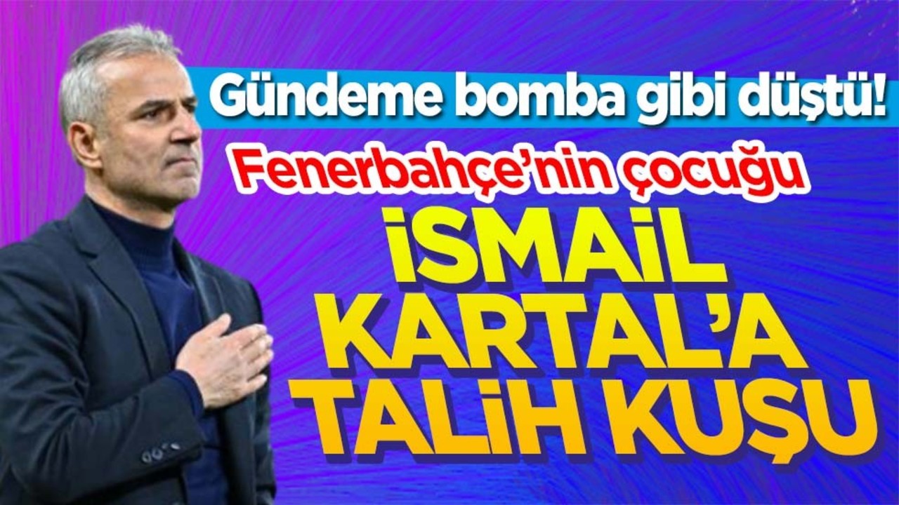 Gündeme bomba gibi düştü! Fenerbahçe'nin çocuğu İsmail Kartal'a talih kuşu