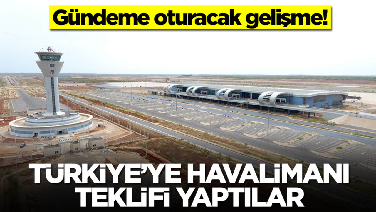 Gündeme oturacak gelişme! Türkiye'ye havalimanı teklifi yaptılar