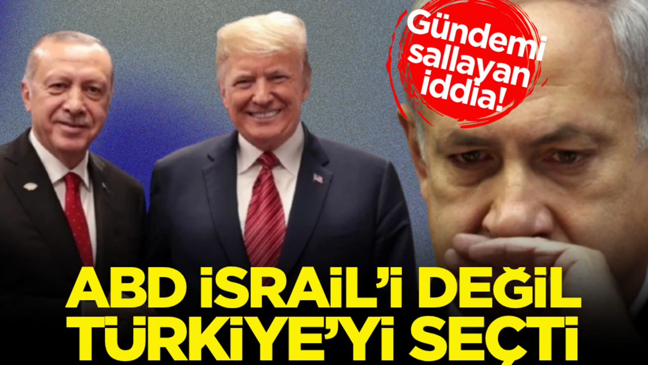 Gündemi sallayan iddia! ABD İsrail’i değil Türkiye’yi seçti