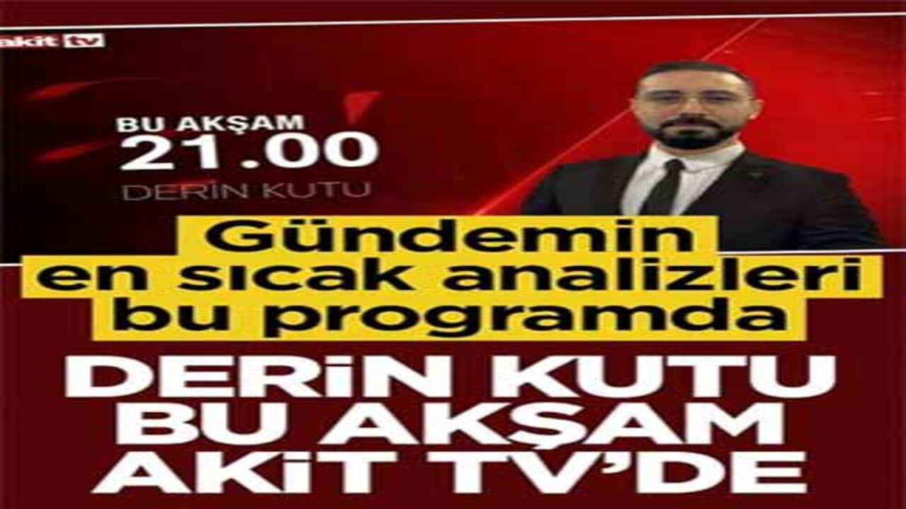 Gündemin en sıcak analizleri bu programda! Derin Kutu bu akşam Akit TV’de