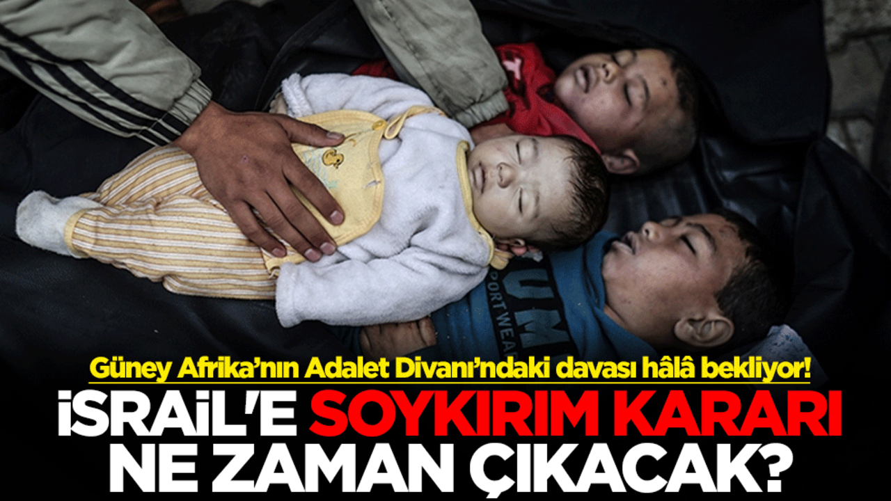 Güney Afrika’nın Adalet Divanı’ndaki davası hâlâ bekliyor! İsrail'e soykırım kararı ne zaman çıkacak?