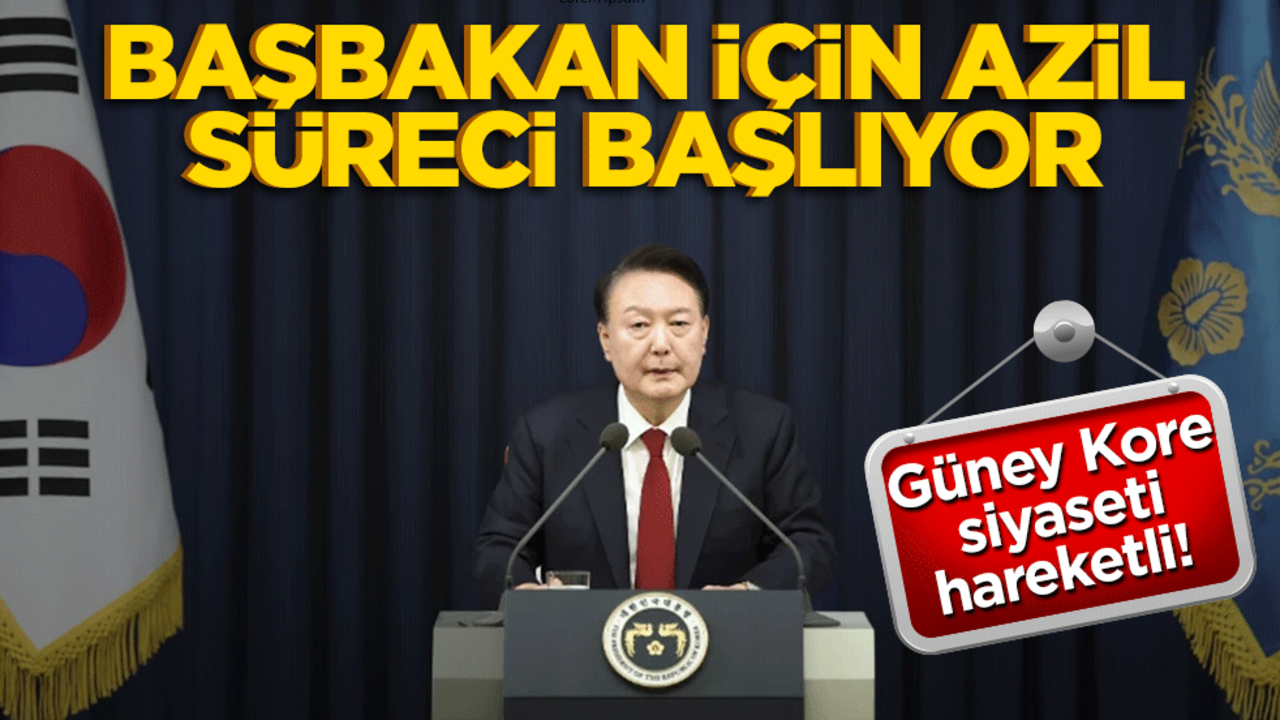 Güney Kore siyaseti hareketli! Başbakan için azil süreci başlıyor