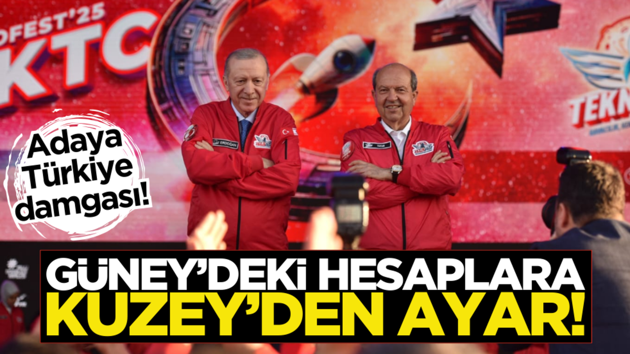 Güney’deki hesaplara Kuzey’den ayar! Adaya Türkiye damgası…