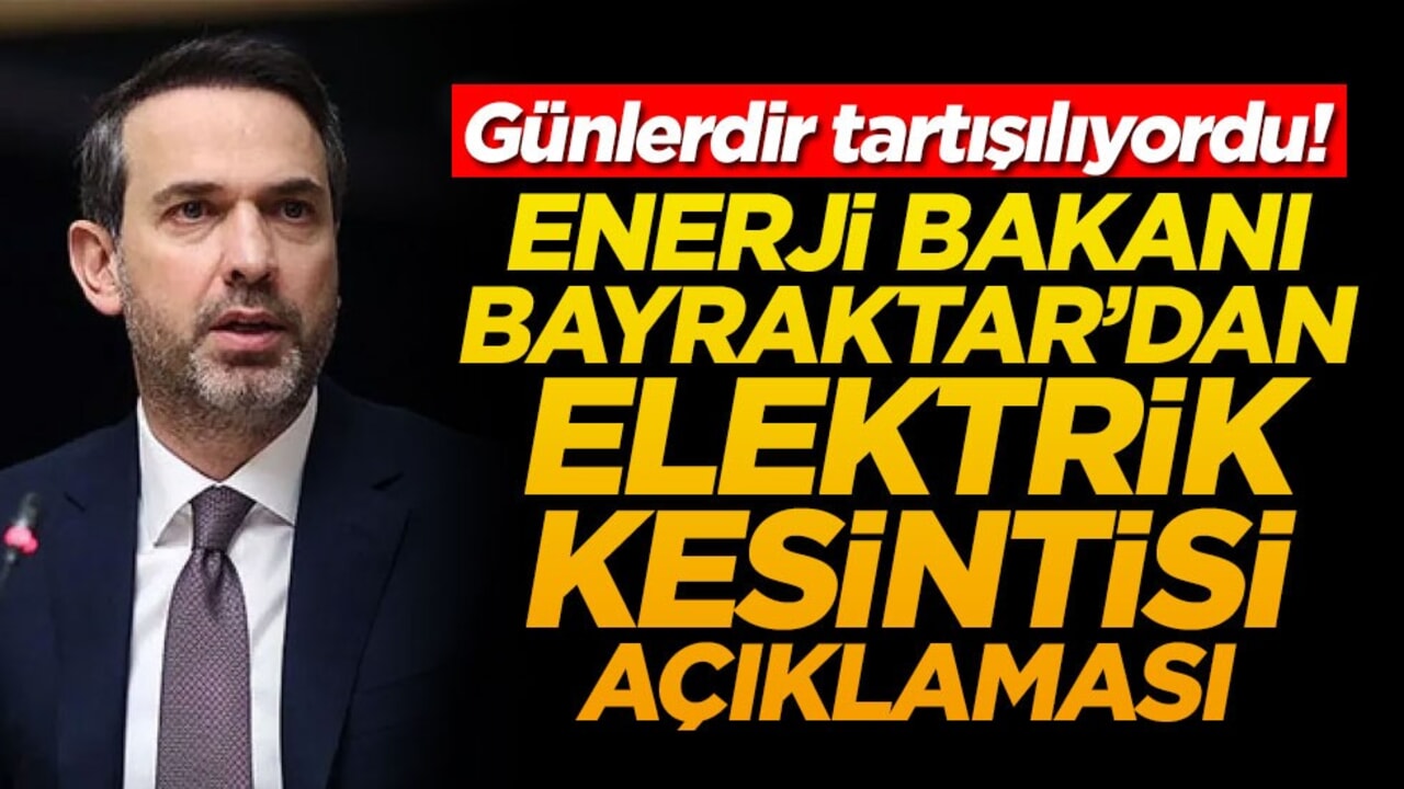 Günlerdir tartışılıyordu! Enerji Bakanından elektrik kesintisi açıklaması