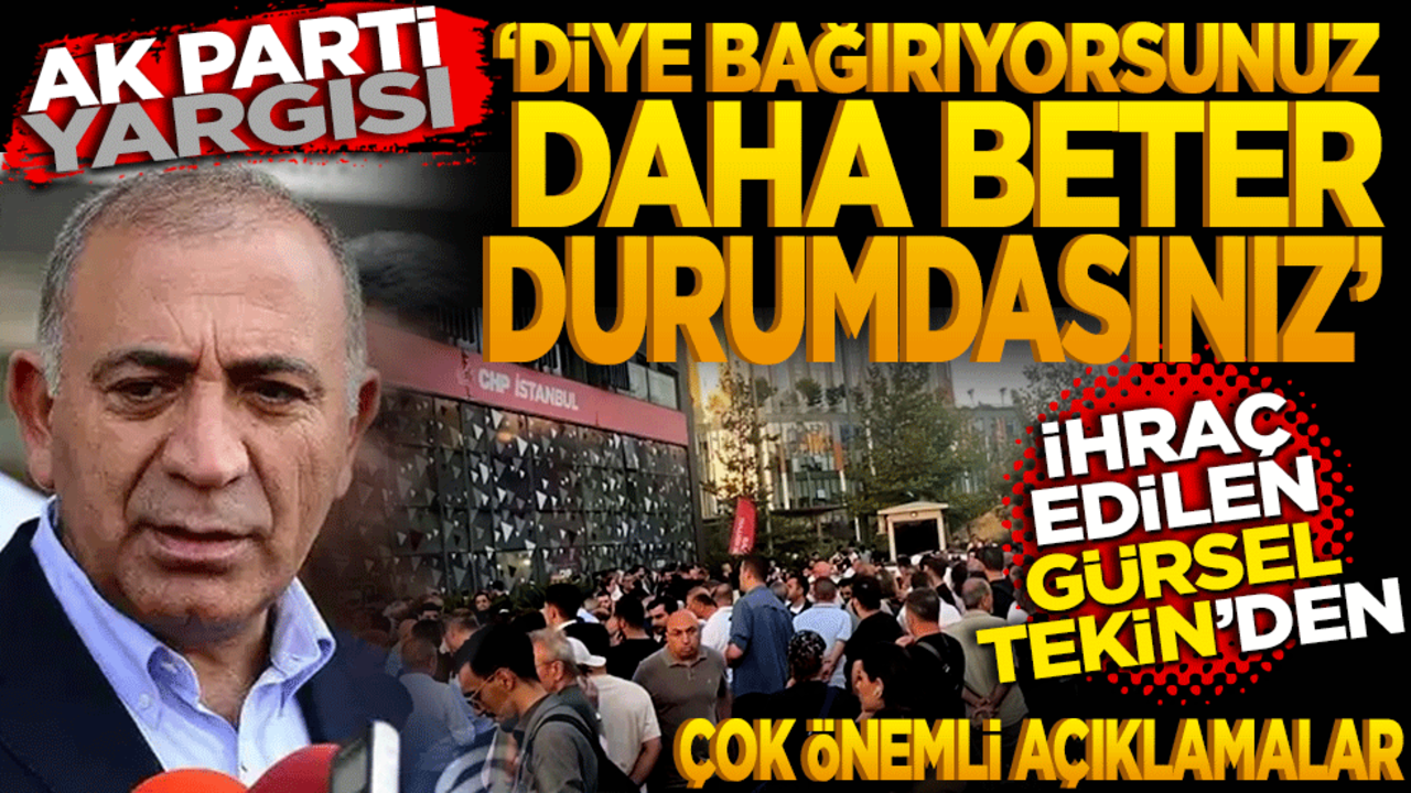 Gürsel Tekin’den önemli açıklama: ‘AK Parti yargısı diye bağırıyorsunuz, ondan daha beter durumdasınız.’
