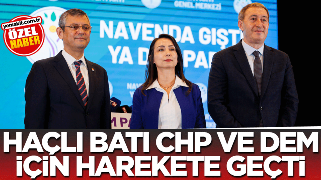 Haçlı Batı CHP ve DEM için harekete geçti