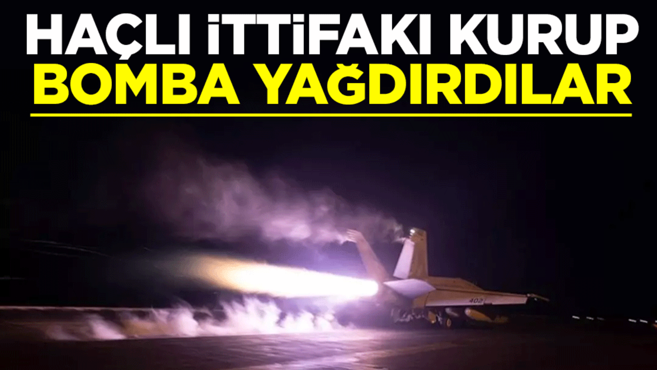 Haçlı ittifakı kurup bomba yağdırdılar