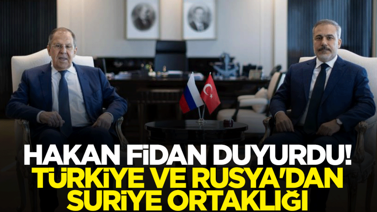 Hakan Fidan duyurdu! Türkiye ve Rusya'dan Suriye ortalıklığı