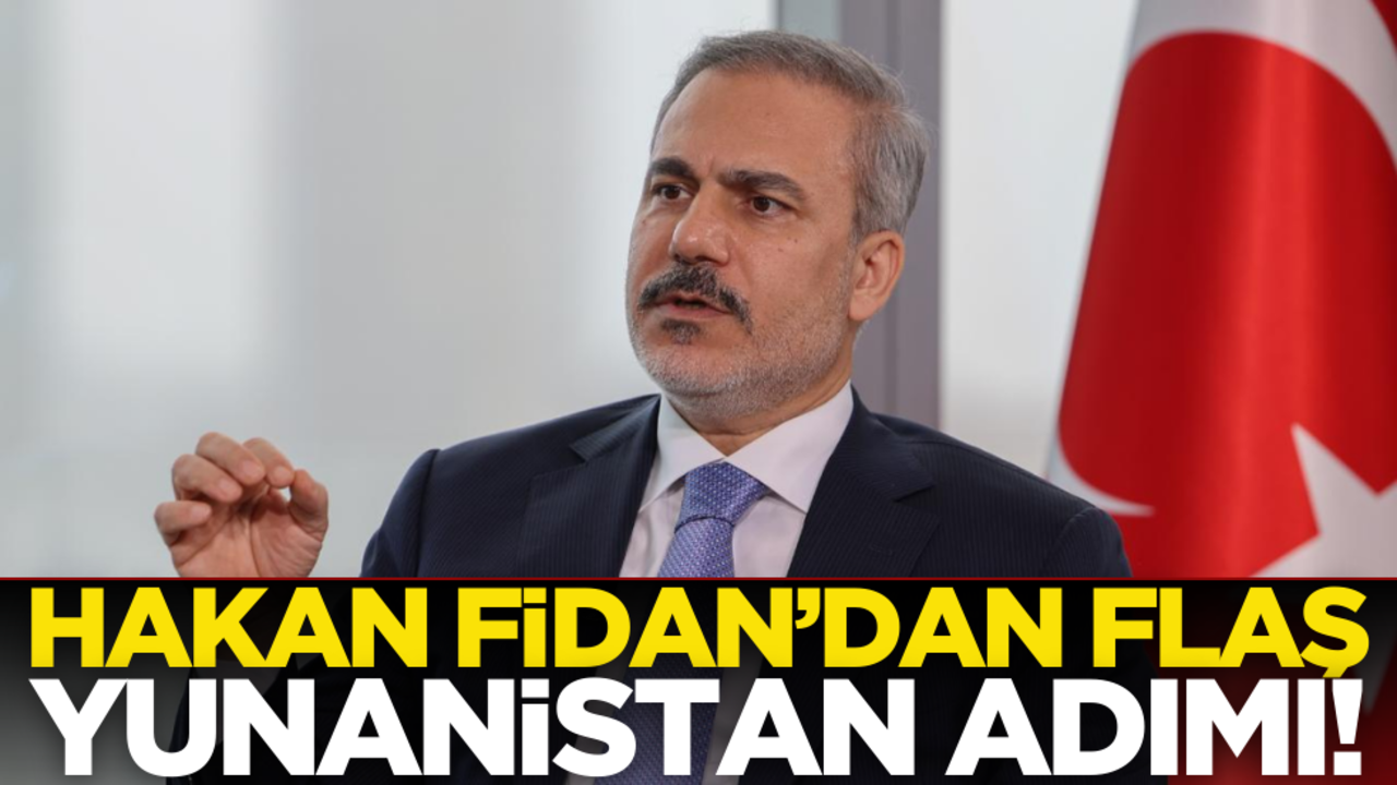 Hakan Fidan’dan flaş Yunanistan adımı!