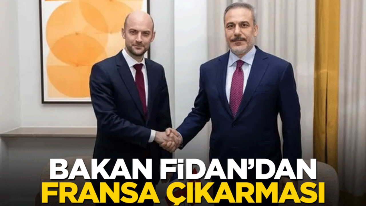 Hakan Fidan'dan Fransa çıkarması: İşte gündem maddeleri