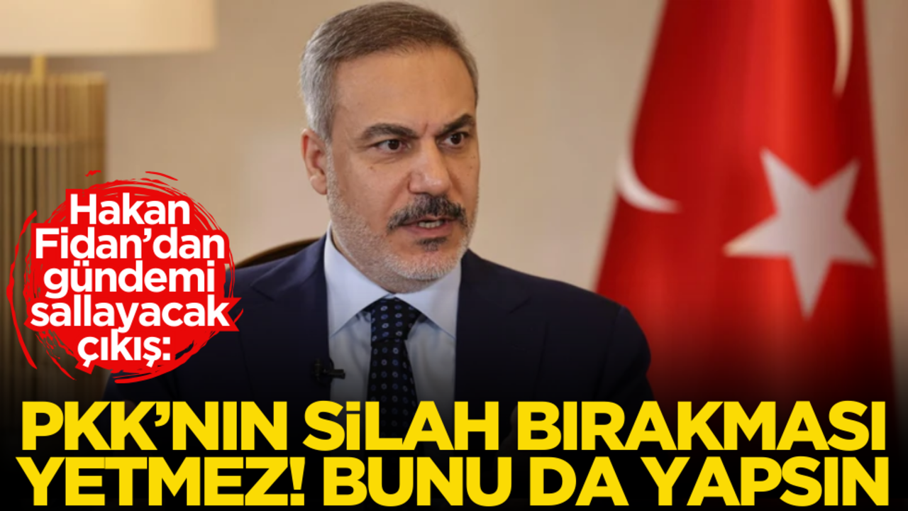 Hakan Fidan’dan gündemi sallayacak çıkış: PKK’nın silah bırakması yetmez, bunu da yapması gerek!