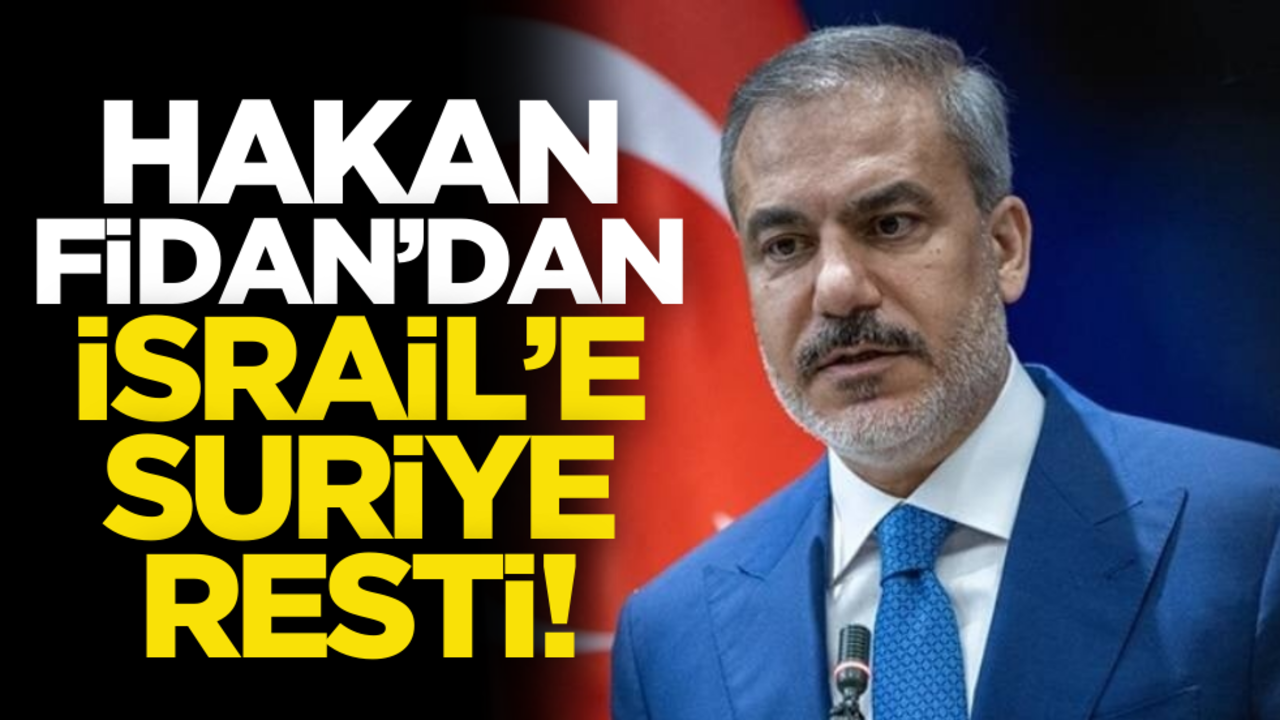 Hakan Fidan’dan İsrail’e Suriye resti!