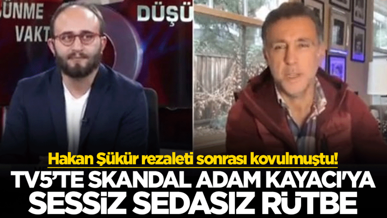 Hakan Şükür rezaleti sonrası kovulmuştu! TV5’te skandal adam Kayacı'ya sessiz sedasız rütbe