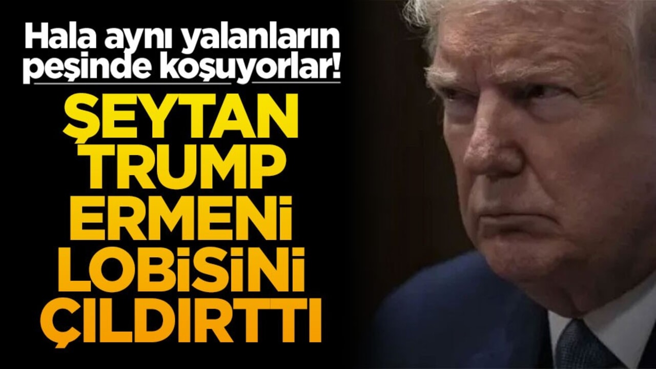 Hala aynı yalanların peşinde koşuyorlar! Şeytan Trump Ermeni lobisini çıldırttı
