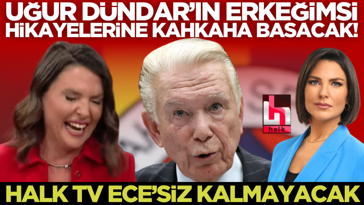 Halk TV Ece’siz kalmayacak… Uğur Dündar’ın erkeğimsi hikayelerine kahkaha basacak