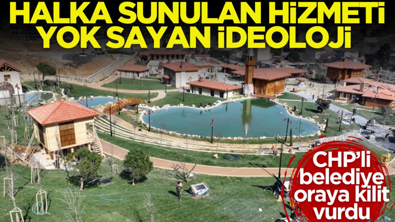 Halka sunulan hizmeti yok sayan ideoloji! CHP’li belediye oraya kilit vurdu