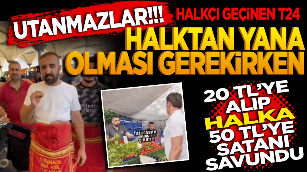 Halkçı geçinen t24! Halktan yana olması gerekirken 20 TL’ye alıp, halka 50 TL’ye satanı savundu