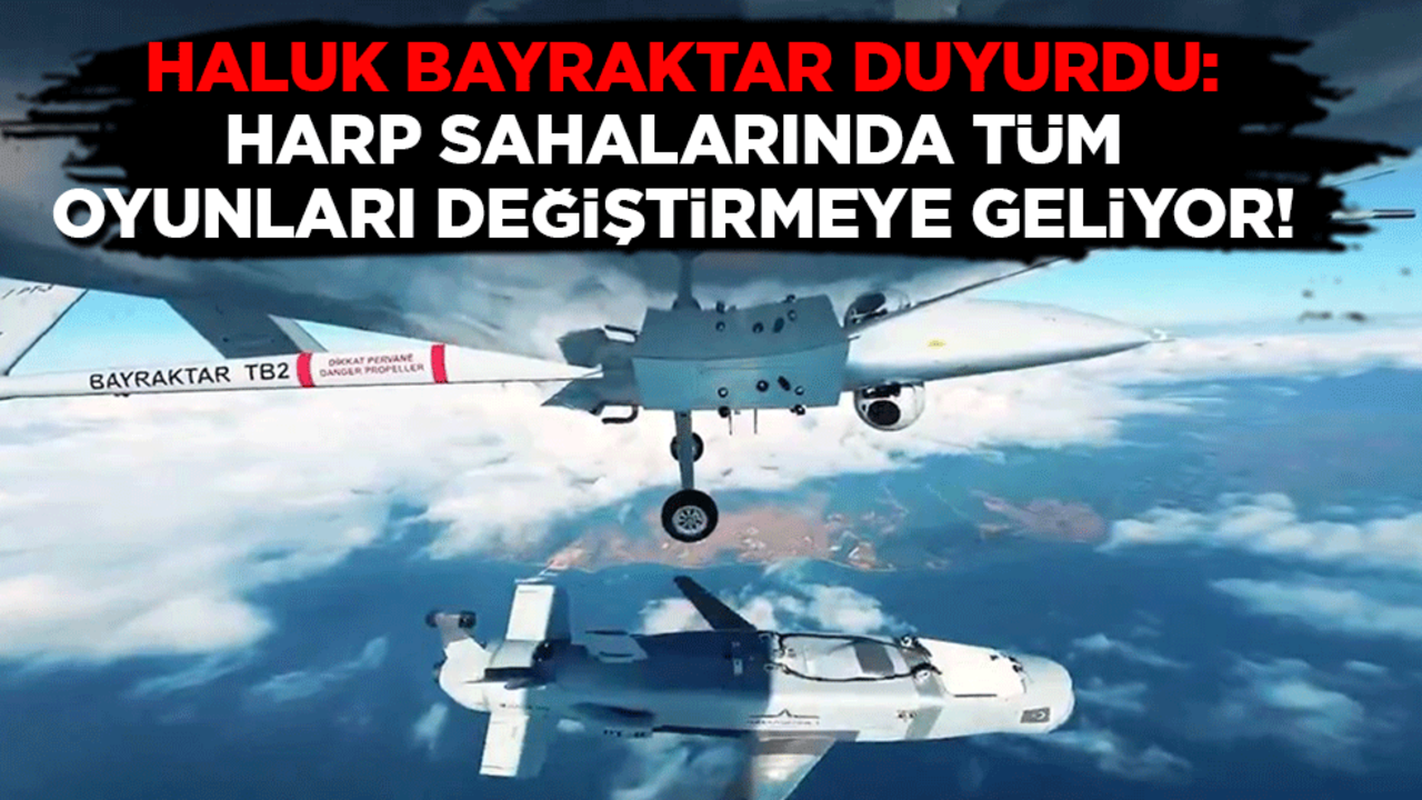 Haluk Bayraktar duyurdu: Harp sahalarında tüm oyunları değiştirmeye geliyor