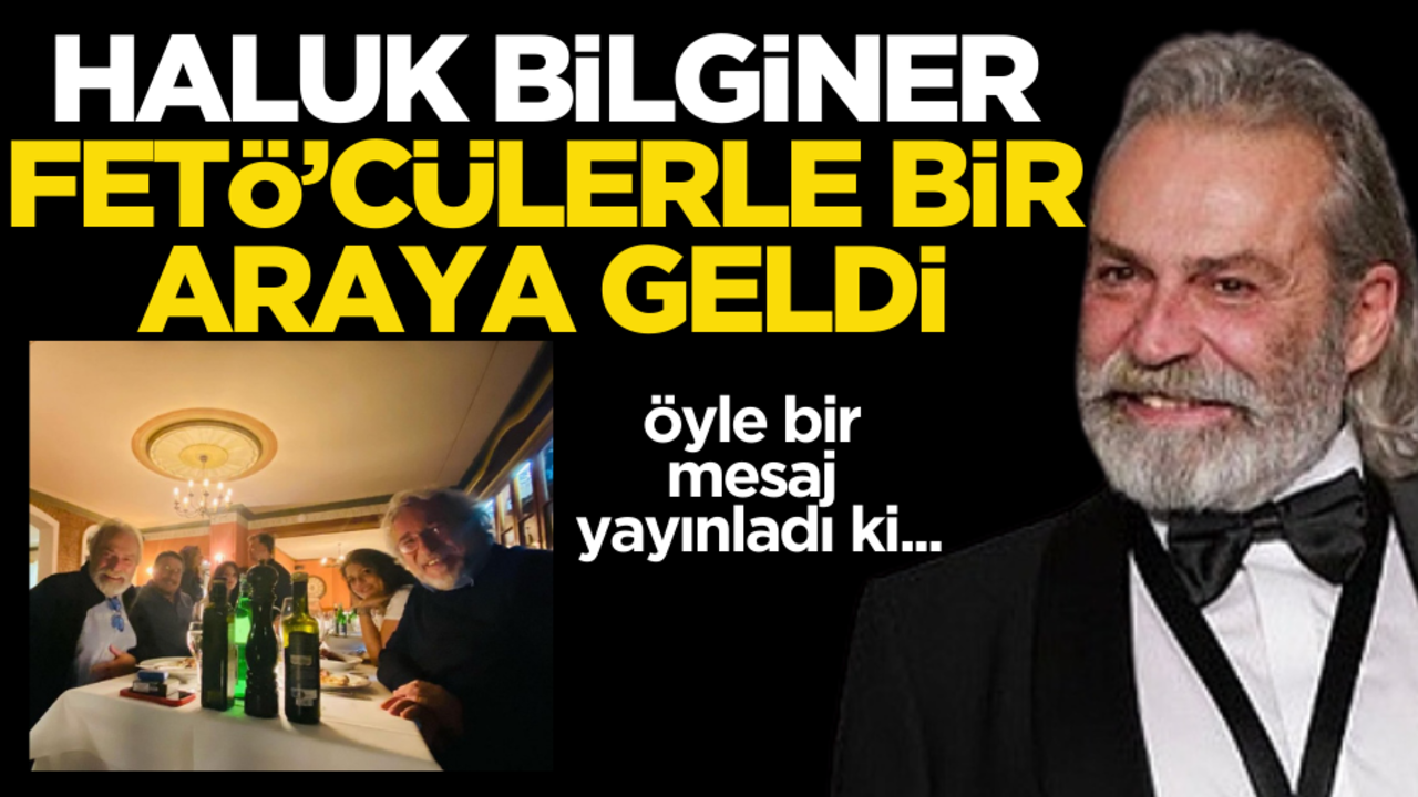 Haluk Bilginer FETÖ’cülerle bir araya geldi: Öyle bir mesaj yayınladı ki…