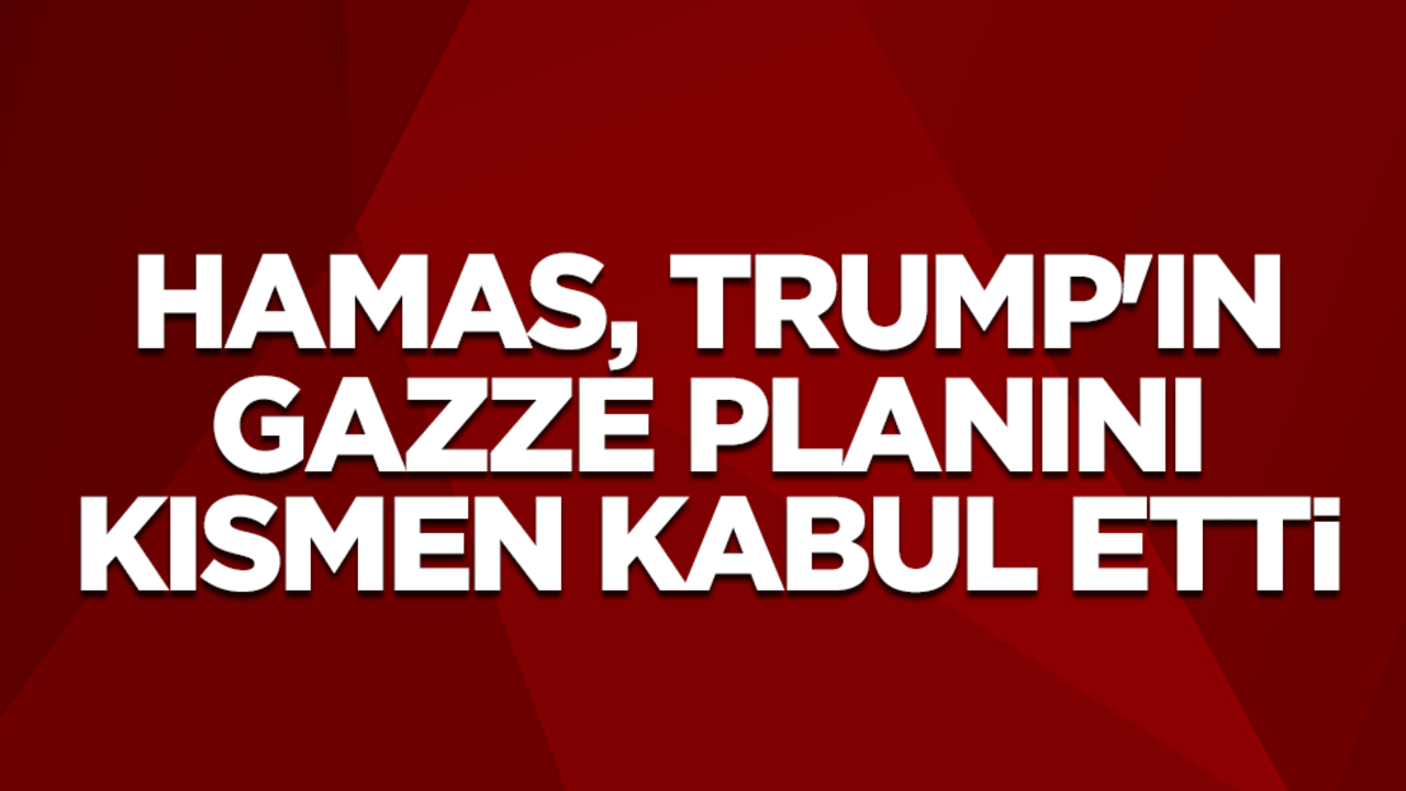 Hamas, ABD Başkanı Trump'ın Gazze planını kısmen kabul etti