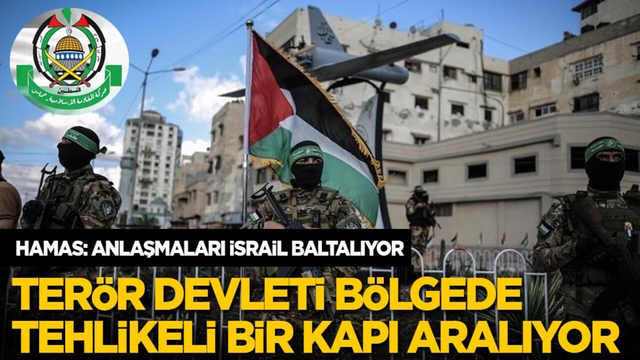 Hamas: Anlaşmaları İsrail baltalıyor! Terör devleti bölgede tehlikeli bir kapı daha aralıyor
