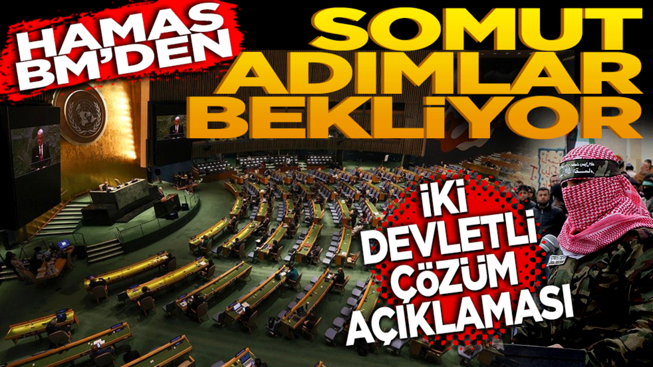 Hamas BM’den somut adımlar bekliyor! Uluslararası İki Devletli Çözüme ilişkin açıklama