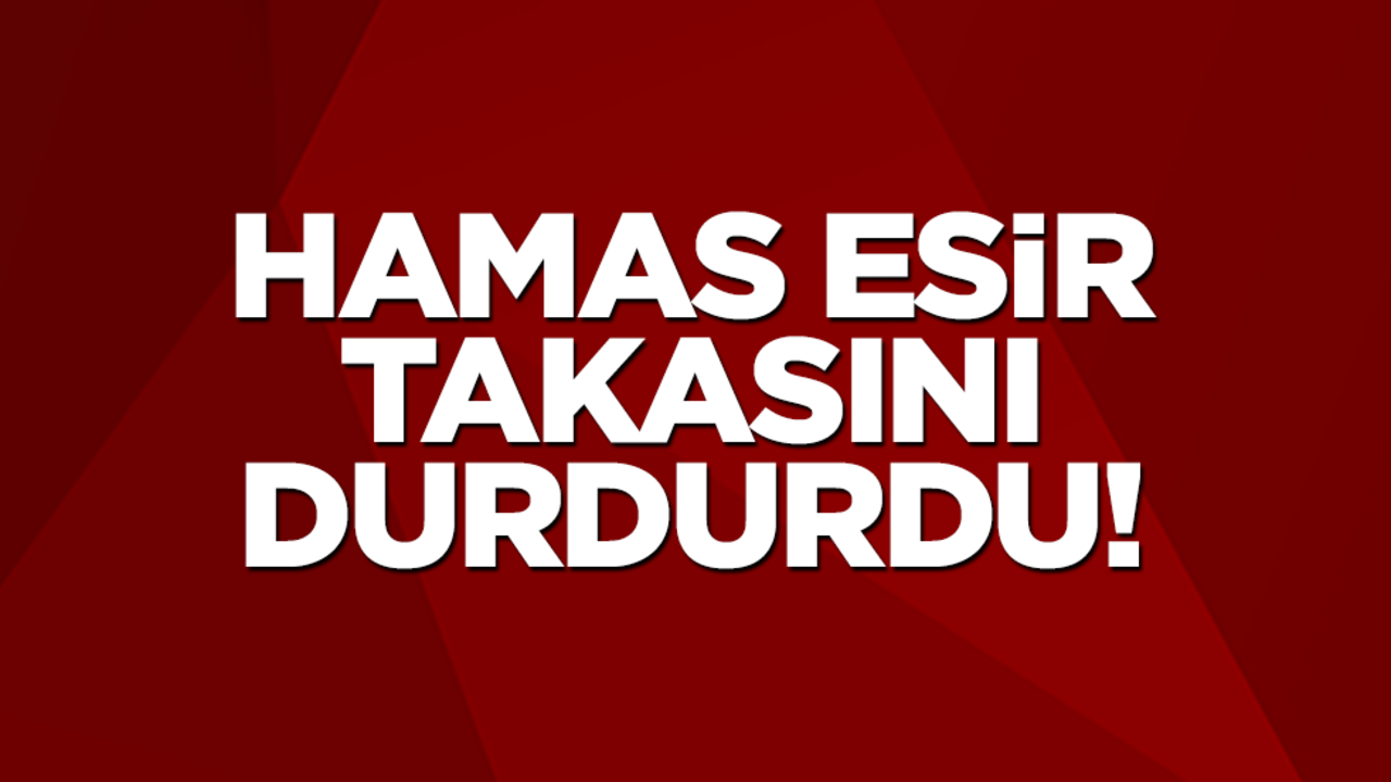 Hamas esir takasını durdurdu!