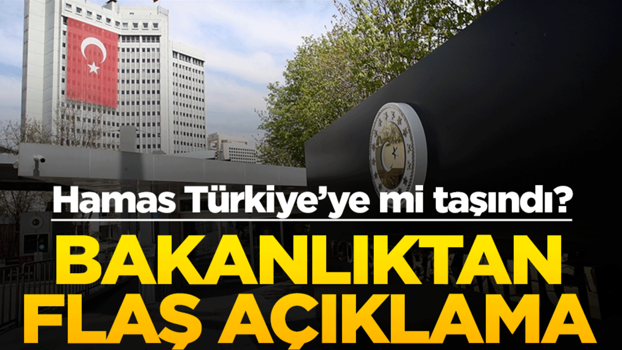 Hamas Türkiye'ye mi taşındı? Türkiye'den flaş açıklama!