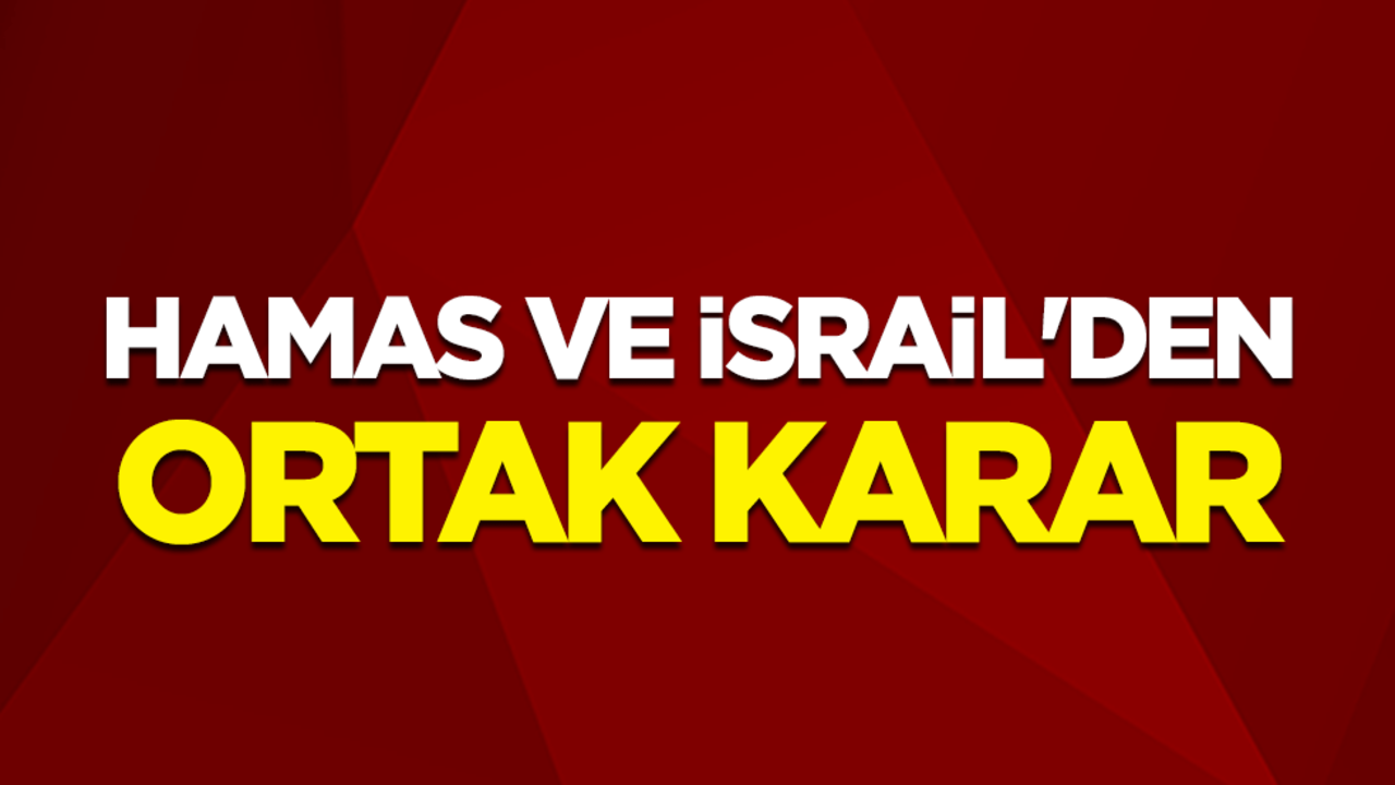 Hamas ve İsrail'den ortak karar