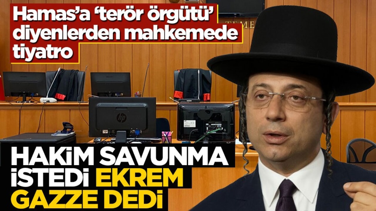 Hamas’a ‘terör örgütü’ diyenlerden mahkemede tiyatro! Hakim savunma istedi Ekrem Gazze dedi