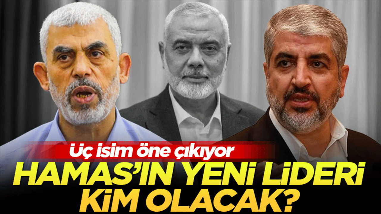 Hamas'ın yeni lideri kim olacak? Üç isim öne çıkıyor
