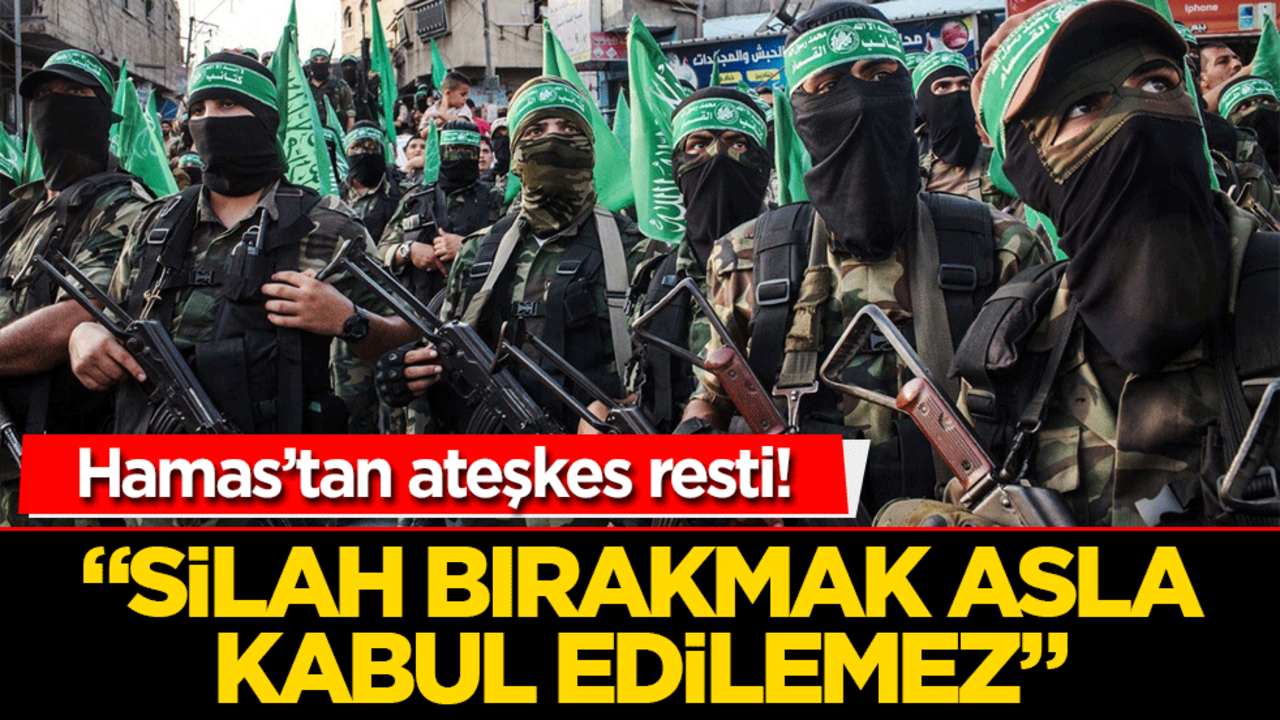 Hamas’tan ateşkes resti! "Silah bırakmak asla kabul edilemez"