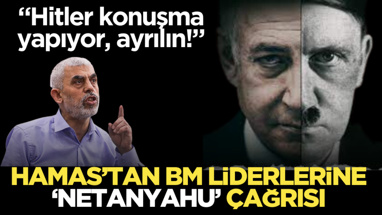 Hamas’tan BM liderlerine ‘Netanyahu’ çağrısı!