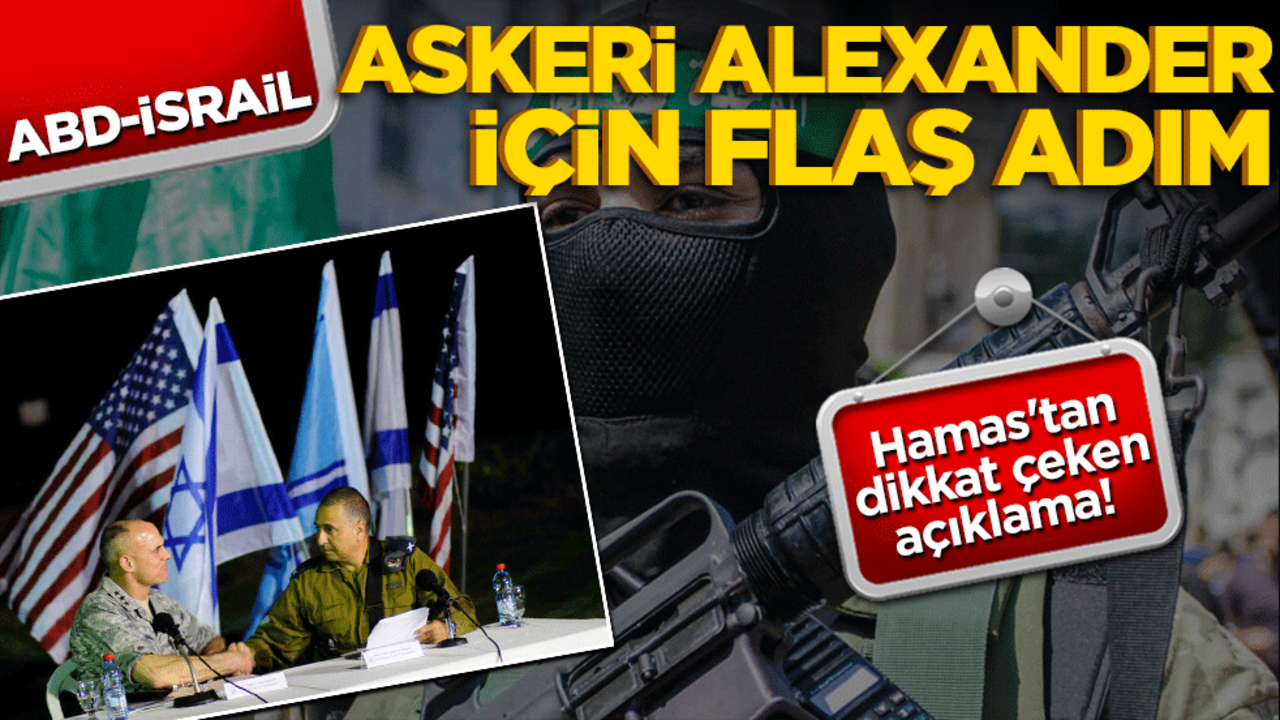 Hamas'tan dikkat çeken açıklama! ABD-İsrail askeri Alexander için flaş adım