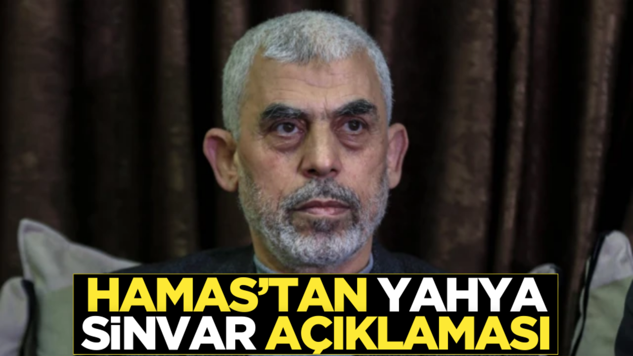 Hamas’tan flaş Yahya Sinvar açıklaması!