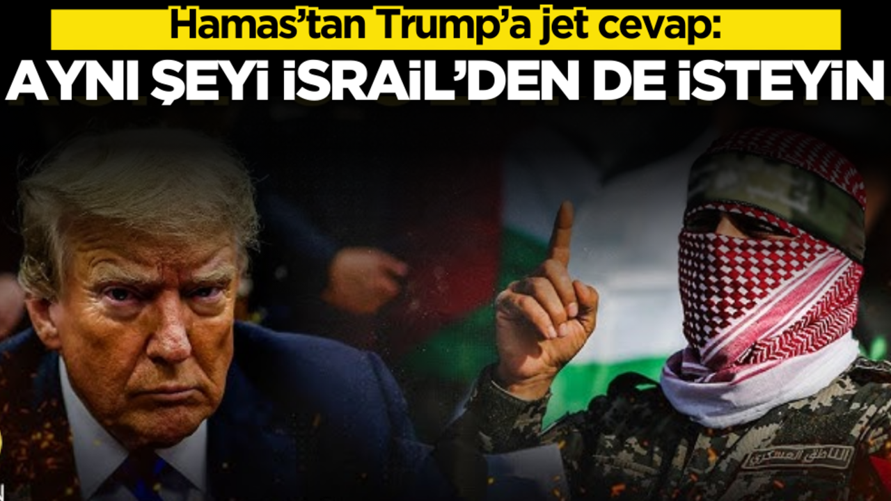 Hamas’tan Trump’a jet cevap: Aynı şeyi İsrail’den de isteyin