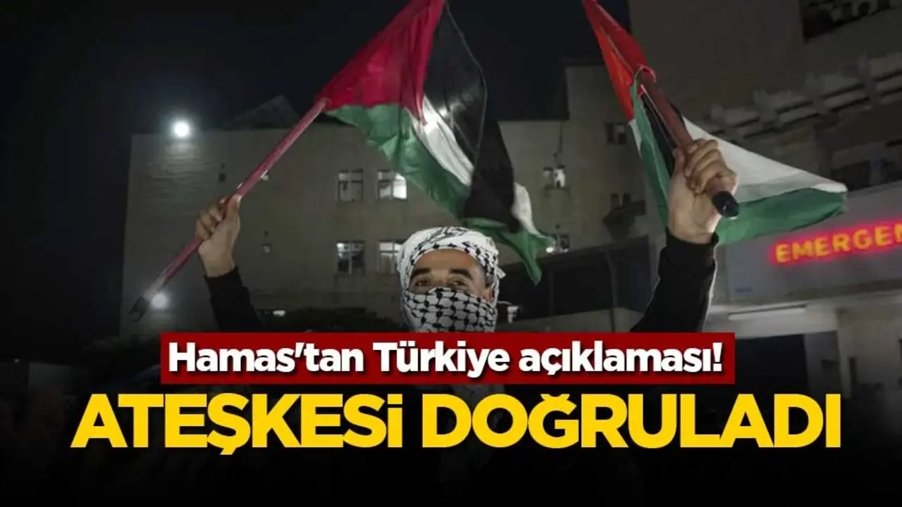 Hamas'tan Türkiye açıklaması! Ateşkesi doğruladı
