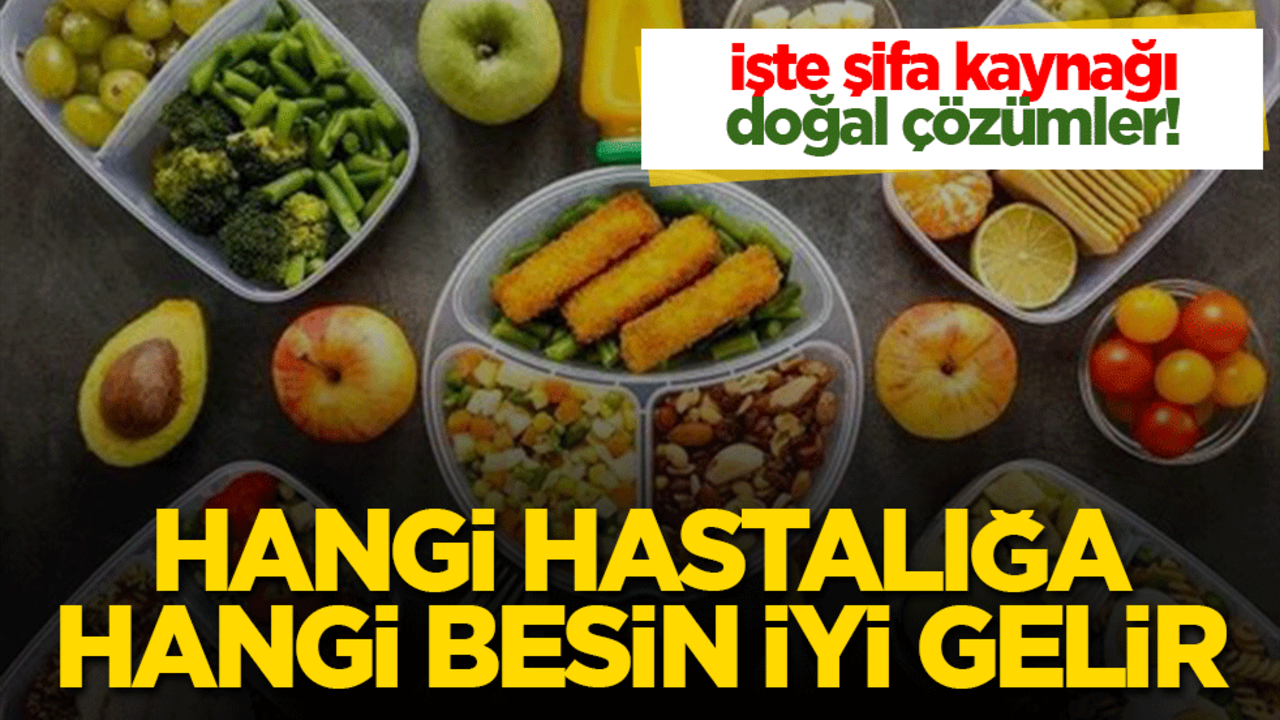 Hangi hastalığa hangi besin iyi gelir! İşte şifa kaynağı doğal çözümler!