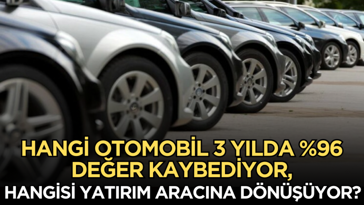 Hangi otomobil 3 yılda %96 değer kaybediyor, hangisi yatırım aracına dönüşüyor?
