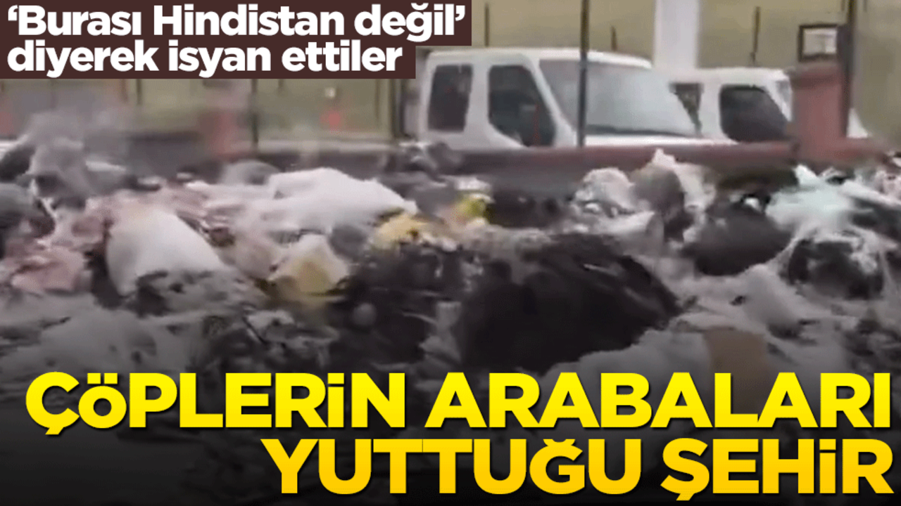 Hangi şehir olduğunu biliyorsunuz... Çöpler her yeri sardı!
