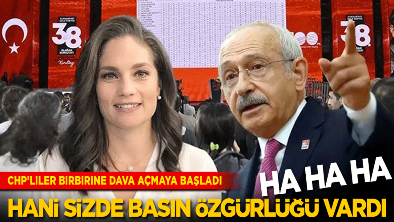 Hani sizde basın özgürlüğü vardı: HA HA HA! CHP’liler birbirine dava açmaya başladı