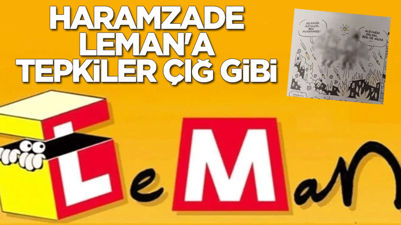 Haramzade Leman'a tepkiler çığ gibi
