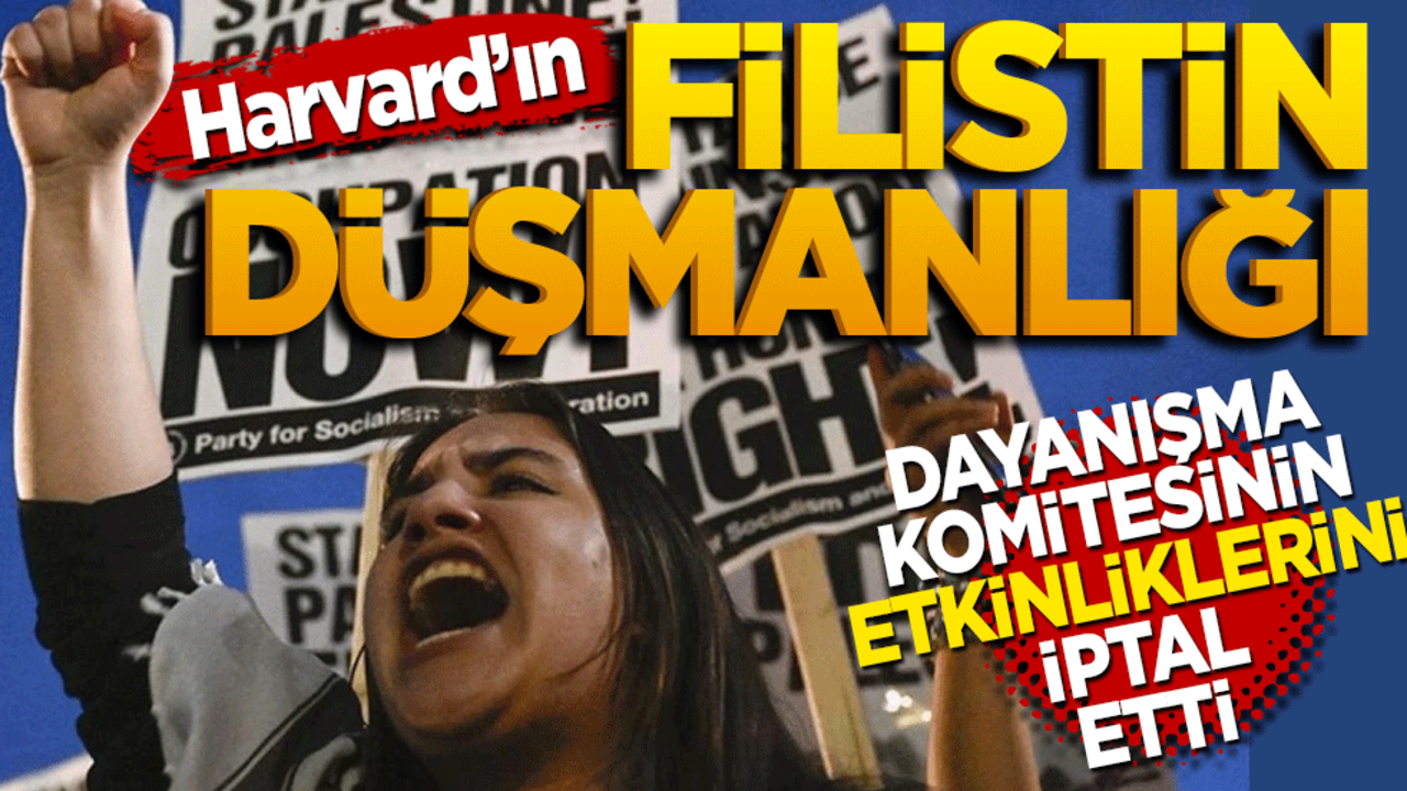 Harvard'ın Filistin düşmanlığı! Dayanışma Komitesinin etkinliklerini iptal etti