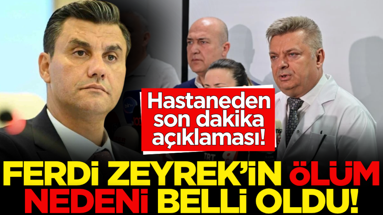 Hastaneden son dakika açıklaması: Ferdi Zeyrek’in ölüm nedeni ile ilgili sözleri