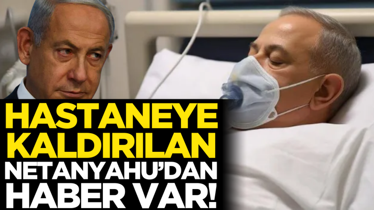 Hastaneye kaldırılan katil Netanyahu’dan haber var