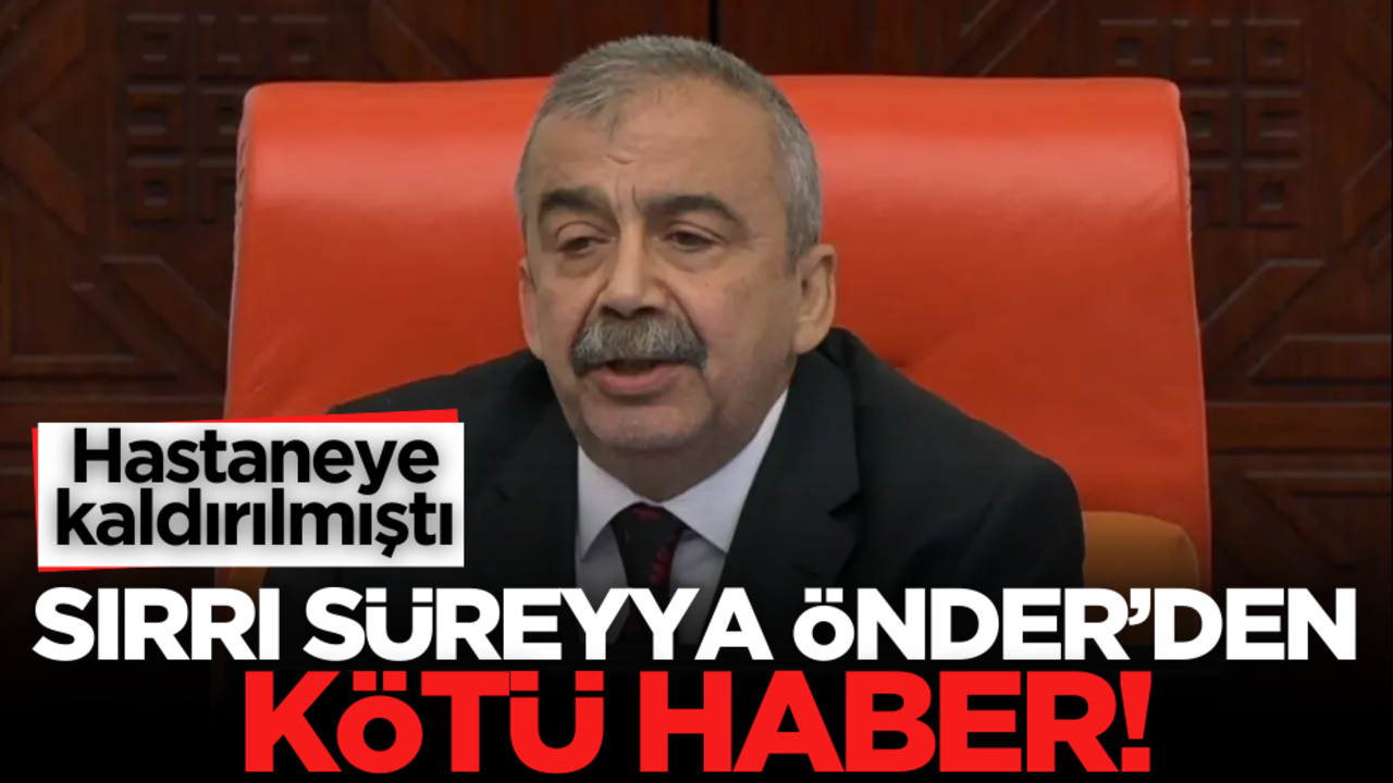 Hastaneye kaldırılmıştı: Sırrı Süreyya Önder’den kötü haber