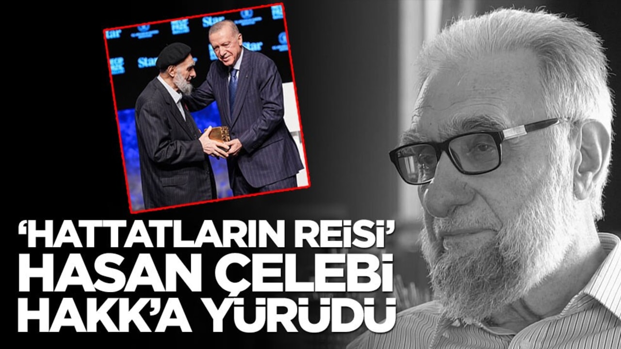 "Hattatların Reisi" Hasan Çelebi vefat etti